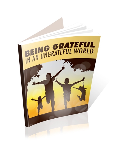 Being Grateful In An Ungrateful World