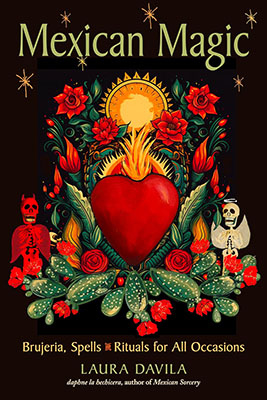 Mexican Magic Brujeria, Spells & Rituals for all Occasions by Laura Davila Mexican Magic Brujeria, Spells & Rituals for all Occasions by Laura Davila